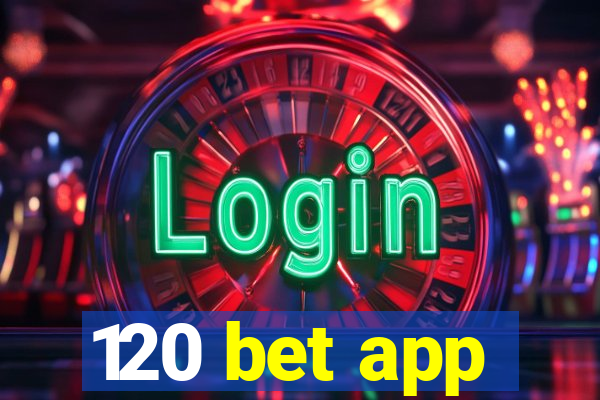 120 bet app